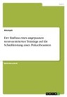 Anonym, Anonymous - Der Einfluss eines angepassten neurozentrierten Trainings auf die Schießleistung eines Polizeibeamten