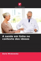 Daria Wrukowska - A saúde em linha no contexto dos idosos