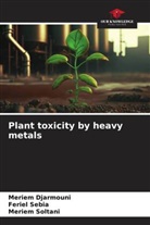 Meriem Djarmouni, Feriel Sebia, Meriem Soltani - Plant toxicity by heavy metals
