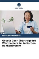 Pijush Bhattacharjee - Gesetz über übertragbare Wertpapiere im indischen Bankensystem
