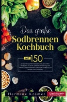 Hermine Krämer, Hermine Krämer - Das große Sodbrennen Kochbuch für eine optimale Ernährung bei Verdauungsproblemen!