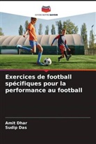 Sudip Das, Amit Dhar - Exercices de football spécifiques pour la performance au football
