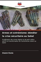 Uwem Essia - Armes et extrémisme: démêler la crise sécuritaire au Sahel