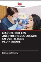 Libina mol Benny - MANUEL SUR LES ANESTHÉSIQUES LOCAUX EN DENTISTERIE PÉDIATRIQUE