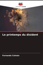 Fernando Colmán - Le printemps du disident