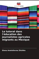 Elena Anatolievna Zhizhko - Le tutorat dans l'éducation des journalistes agricoles migrants au Mexique