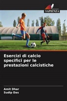 Sudip Das, Amit Dhar - Esercizi di calcio specifici per le prestazioni calcistiche