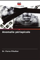 Dr. Purva Pihulkar, Purva Pihulkar - Anomalie périapicale