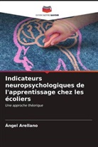 Ángel Arellano - Indicateurs neuropsychologiques de l'apprentissage chez les écoliers