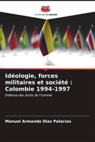 Manuel Armando Diaz Palacios - Idéologie, forces militaires et société : Colombie 1994-1997