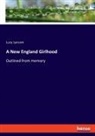 Lucy Larcom - A New England Girlhood