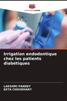 Ekta Choudhary, Lakshmi Pandey - Irrigation endodontique chez les patients diabétiques