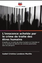 Isabel Cristina Londoño Murillo - L'innocence achetée par le crime de traite des êtres humains