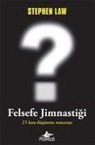 Stephen Law - Felsefe Jimnastigi