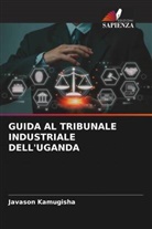 Javason Kamugisha - GUIDA AL TRIBUNALE INDUSTRIALE DELL'UGANDA