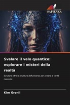 Kim Grønli - Svelare il velo quantico: esplorare i misteri della realtà