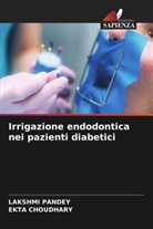 Ekta Choudhary, Lakshmi Pandey - Irrigazione endodontica nei pazienti diabetici