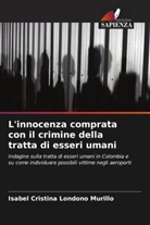 Isabel Cristina Londoño Murillo - L'innocenza comprata con il crimine della tratta di esseri umani