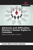 Sandra Milena Gomez Arboleda - Advances and difficulties Women's Human Rights in Colombia