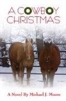 Michael J Moore, Michael J. Moore - A COWBOY CHRISTMAS Michael J. Moore
