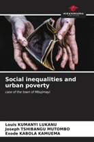 Exode Kabola Kamuema, Louis Kumanyi Lukanu, Joseph Tshibangu Mutombo - Social inequalities and urban poverty