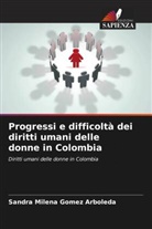 Sandra Milena Gomez Arboleda - Progressi e difficoltà dei diritti umani delle donne in Colombia