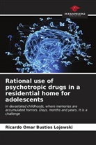 Ricardo Omar Bustíos Lojewski - Rational use of psychotropic drugs in a residential home for adolescents