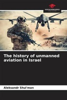Aleksandr Shul'man - The history of unmanned aviation in Israel
