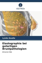 Lynda Aoudia - Elastographie bei gutartigen Brustpathologien