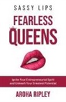 Aroha Ripley - Sassy Lips, Fearless Queens