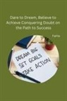 Farha - Dare to Dream, Believe to Achieve Conquering Doubt on the Path to Success
