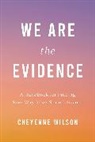 Cheyenne Wilson - We Are the Evidence