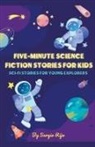 Sergio Rijo - Five-Minute Science Fiction Stories for Kids