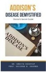 Ankita Kashyap, Krishna N. Sharma - Addison's Disease Demystified Doctors Secret Guide