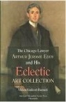 Vivian Endicott Barnett - Chicago Lawyer Arthur Jerome Eddy and His Eclectic Art Collection