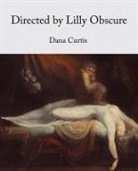 Dana Curtis - Directed by Lilly Obscure