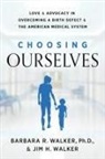 Barbara R. Walker, Jim H. Walker - Choosing Ourselves