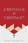 Mary Escamilla - ¿Cristianos O "Cristinos"?