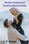 C. P. Kumar - Modern Dating and Healthy Relationships