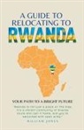 William Jones - A Guide to Relocating to Rwanda