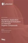 Synthesis, Application and Biological Evaluation of Chemical Organic Compounds