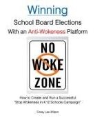Corey Lee Wilson, L. Wilson - Winning School Board Elections With an Anti-Wokeness Platform