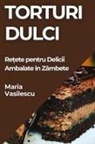 Maria Vasilescu - Torturi Dulci