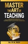 P. K. Roy - Master the Art of Teaching