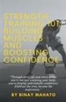 Binay Mahato - Strength Training 101