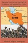 Roberto Miguel Rodriguez - Securing Iran's Future