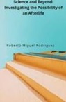 Roberto Miguel Rodriguez - Science and Beyond