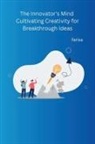 Farisa - The Innovator's Mind Cultivating Creativity for Breakthrough Ideas