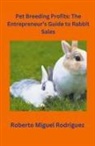 Roberto Miguel Rodriguez - Pet Breeding Profits