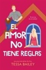 Tessa Bailey - Amor No Tiene Reglas, El